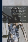 The Development of the Soviet Budgetary System By R. W. (Robert William) 1925- Davies (Created by) Cover Image