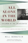 All Alone in the World: Children of the Incarcerated By Nell Bernstein Cover Image