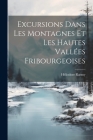 Excursions Dans Les Montagnes Et Les Hautes Vallées Fribourgeoises Cover Image