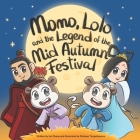 Momo, Lolo, and the Legend of the Mid-Autumn Festival By Sholpan Turganbayeva (Illustrator), Ian Zhang Cover Image