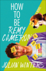 How to Be Remy Cameron By Julian Winters Cover Image