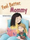 Feel Better, Mommy By Risa Kirschner Cover Image
