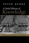 A Social History of Knowledge: From Gutenberg to Diderot, Based on the First Series of Vonhoff Lectures Given at the University of Groningen (Netherl Cover Image