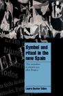 Symbol and Ritual in the New Spain: The Transition to Democracy After Franco (Cambridge Cultural Social Studies) By Laura Desfor Edles, Steven Seidman (Editor), Jeffrey C. Alexander (Editor) Cover Image