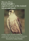 Falconry - aspects of care of the trained falcon and hawk: Including a step-by-step guide to building the 'weathering loft', foot care, beak care, foo By Michael Davie Cover Image