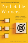 Predictable Winners: A Handbook for Developing, Forecasting, and Launching New Products and Services By Stuart E. Jackson, Ilya Trakhtenberg Cover Image
