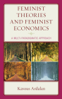 Feminist Theories and Feminist Economics: A Multi-Paradigmatic Approach By Kavous Ardalan Cover Image