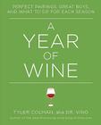 A Year of Wine: Perfect Pairings, Great Buys, and What to Sip for By Tyler Colman, Ph.D. Cover Image