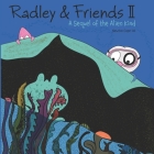 Radley & Friends II: A Sequel of the Alien Kind Cover Image
