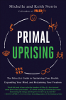 Primal Uprising: The Paleo f(x) Guide to Optimizing Your Health, Expanding Your Mind, and Reclaiming Your Freedom Cover Image