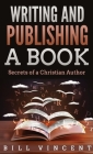 Writing and Publishing a Book (Pocket Size): Secrets of a Christian Author Cover Image