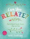 Can You Relate?: How to Handle Parents, Friends, Boys, and More Cover Image