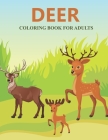 Deer coloring book for adults: Feauturing cute and playfull deer designs for adults By Prity Book House Cover Image