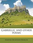 Gabrielle, and Other Poems By Martha Dickinson Bianchi Cover Image