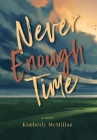 Never Enough Time By Kimberly McMillan Cover Image