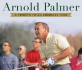 Arnold Palmer: A Tribute to an American Icon By David Fischer, David Aretha Cover Image