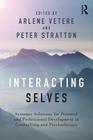 Interacting Selves: Systemic Solutions for Personal and Professional Development in Counselling and Psychotherapy By Arlene Vetere (Editor), Peter Stratton (Editor) Cover Image
