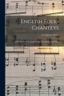 English Folk-chanteys: With Pianoforte Accompaniment, Introduction and Notes By Cecil James Sharp Cover Image