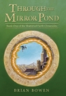 Through the Mirror Pond: Book One of the Shattered Earth Chronicles By Brian Bowen Cover Image