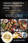 Chronic Obstructive Pulmonary Disease (Copd) Management Diet Cookbook: A Culinary Guide To Breathing Easier: Nourishing Recipes For Lung Health- Boost Cover Image