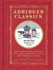 Abridged Classics: Brief Summaries of Books You Were Supposed to Read but Probably Didn't By John Atkinson Cover Image