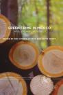 Green Crime in Mexico: A Collection of Case Studies (Palgrave Studies in Green Criminology) By Ines Arroyo-Quiroz (Editor), Tanya Wyatt (Editor) Cover Image