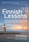 Finnish Lessons 2.0: What Can the World Learn from Educational Change in Finland? By Pasi Sahlberg, Diane Ravitch (Foreword by), Andy Hargreaves (Foreword by) Cover Image