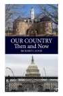 Our Country, Then and Now By Richard C. Cook Cover Image
