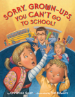 Sorry, Grown-Ups, You Can't Go to School! (Growing with Buddy #2) Cover Image
