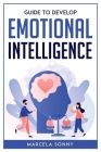 Guide To Develop Emotional Intelligence By Marcela Sonny Cover Image