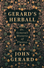 Gerard's Herball - Or, Generall Historie of Plantes By John Gerard Cover Image