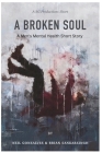 Broken Soul: A Men's Mental Health Short Story By Brian Sankarsingh, Neil Gonsalves Cover Image