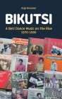 Bikutsi: A Beti Dance Music on the Rise, 1970-1990 By Anja Brunner Cover Image