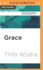Grace: A Biography By Thilo Wydra, Jonathan Yen (Read by) Cover Image