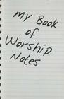 My Book of Worship Notes Cover Image