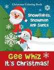 Gee Whiz It's Christmas! Snowflakes, Snowmen And Santa: Christmas Coloring Book By Jupiter Kids Cover Image