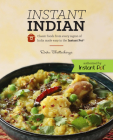 Instant Indian: Classic Foods from Every Region of India Made Easy in the Instant Pot: Classic Foods from Every Region of India Made Easy in the Insta Cover Image