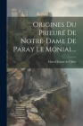 Origines Du Prieuré De Notre-dame De Paray Le Monial... Cover Image