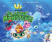 Us Against The Plastic Monsters! By Thais Freire Sánchez, Joey Mazzarino Cover Image