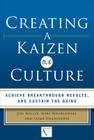 Creating a Kaizen Culture: Align the Organization, Achieve Breakthrough Results, and Sustain the Gains Cover Image