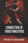 Connection Of Tango Maestros: Mysteries Of Tango Dancing: Instruction To Feel Tango By Yulanda Staback Cover Image