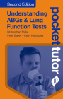 Pocket Tutor Understanding Abgs and Lung Function Tests By Munhunthan Thillai, Peter Bailey, Keith Hattotuwa Cover Image