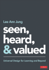 Seen, Heard, and Valued: Universal Design for Learning and Beyond By Lee Ann Jung Cover Image