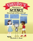 Shelbo's Adventures in Science: Natural Light and Man-made Light By Michelle L. Dean Cover Image