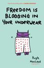 Freedom Is Blogging in Your Underwear Cover Image
