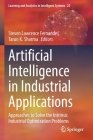 Artificial Intelligence in Industrial Applications: Approaches to Solve the Intrinsic Industrial Optimization Problems Cover Image
