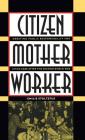 Citizen, Mother, Worker: Debating Public Responsibility for Child Care after the Second World War (Gender and American Culture) By Emilie Stoltzfus Cover Image