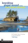 Kayaking Puget Sound & the San Juan Islands: 60 Trips in Northwest Inland Waters, Including the Gulf Islands, 3rd Edition By Rob Casey Cover Image