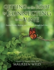 Getting to the Root by Connecting to the Vine: Finding Health, Healing, and Wholeness through God's Voice By Maureen Wild, Douglas Odom (Foreword by), Anita Morgan-Reese (Photographer) Cover Image