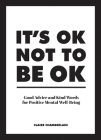 It's OK not to be OK: Good advice and kind words for positive mental well-being By Claire Chamberlain Cover Image